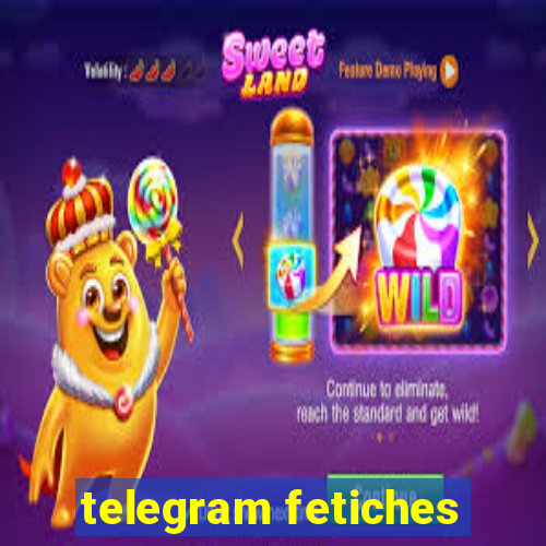 telegram fetiches